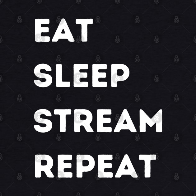 Eat, Sleep, Stream, Repeat. by euheincaio